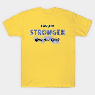 Inspirational Design: You are stronger than you think T-Shirt